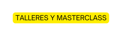 TALLERES Y MASTERCLASS